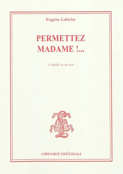 Permettez madame !... : comédie en un acte