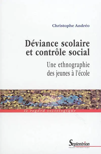 Déviance scolaire et contrôle social : une ethnographie des jeunes à l'école