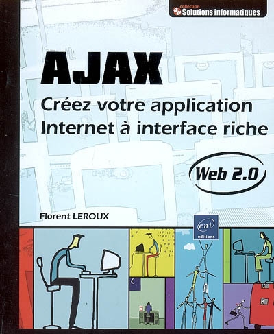 Ajax : créez votre application Internet à interface riche (Web 2.0)