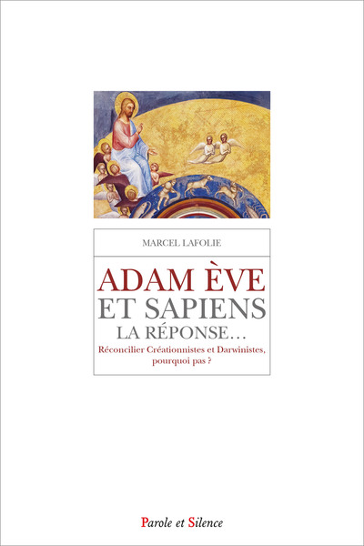 Adam Eve et sapiens : la réponse... : réconcilier darwinistes et créationnistes, pourquoi pas ?