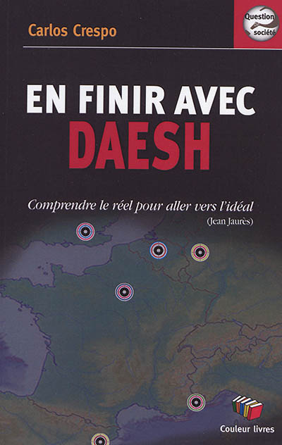 En finir avec Daesh : comprendre le réel pour aller vers l'idéal (Jean Jaurès)