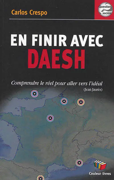 En finir avec Daesh : comprendre le réel pour aller vers l'idéal (Jean Jaurès)