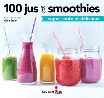 100 jus et smoothies super santé et délicieux