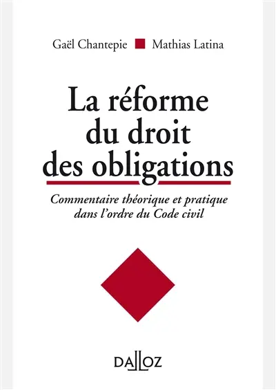 La réforme du droit des obligations : commentaire théorique et pratique dans l'ordre du Code civil