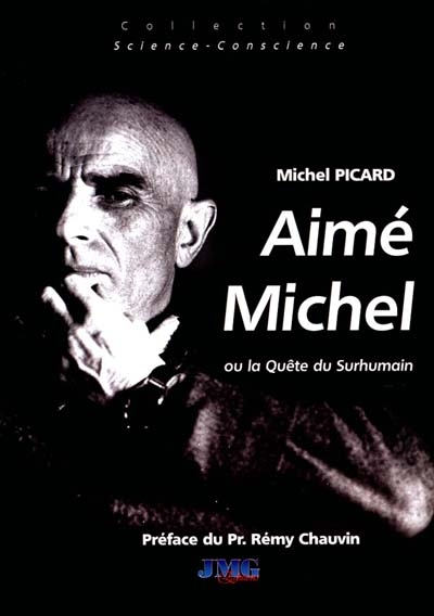 Aimé Michel ou la quête du surhumain : de l'homme intérieur au cosmos pensant : l'humanité au seuil du prodige