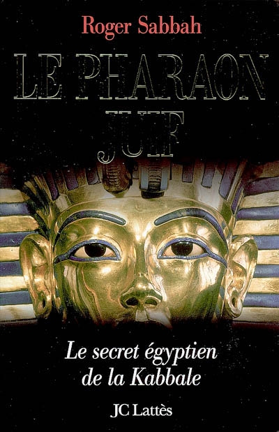 Le pharaon juif : le secret égyptien de la Kabbale