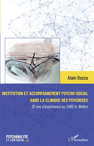 Institution et accompagnement psycho-social dans la clinique des psychoses : 25 ans d'expérience du CHRS H. Wallon