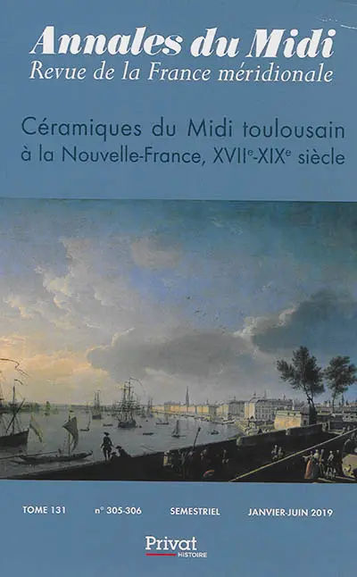 Annales du Midi, n° 305-306. Céramiques du Midi toulousain à la Nouvelle-France : XVIIe-XIXe siècle