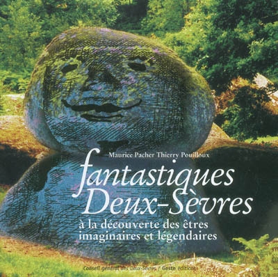Fantastiques Deux-Sèvres : à la découverte des êtres imaginaires et légendaires