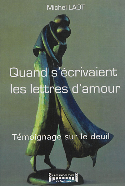 Quand s'écrivaient les lettres d'amour : témoignage sur le deuil