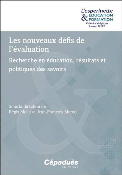 Les nouveaux défis de l'évaluation : recherche en éducation, résultats et politiques des savoirs