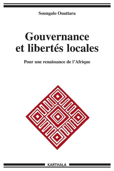 Gouvernance et libertés locales : pour une renaissance de l'Afrique