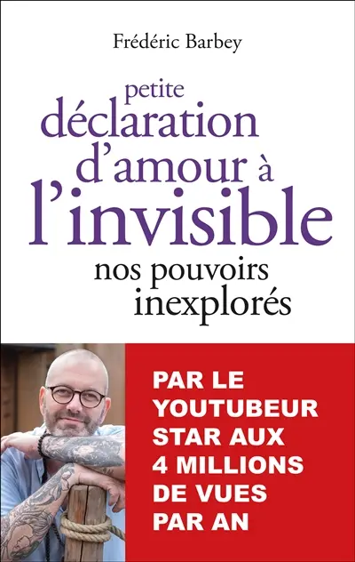 Petite déclaration d'amour à l'invisible : nos pouvoirs inexplorés