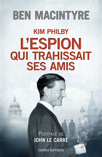 Kim Philby : l'espion qui trahissait ses amis