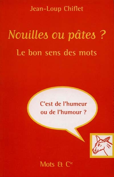 Nouilles ou pâtes ? : le bon sens des mots