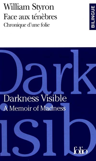 Face aux ténèbres : chronique d'une folie. Darkness visible : a memoir of madness