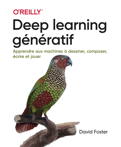 Deep learning génératif : apprendre aux machines à dessiner, composer, écrire et jouer
