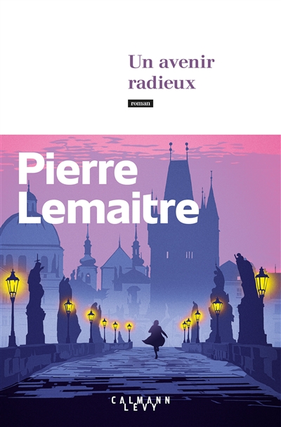 Les années glorieuses T3 : Un  avenir radieux | Lemaitre, Pierre (1951-....). Auteur