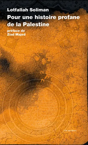 Pour une histoire profane de la Palestine