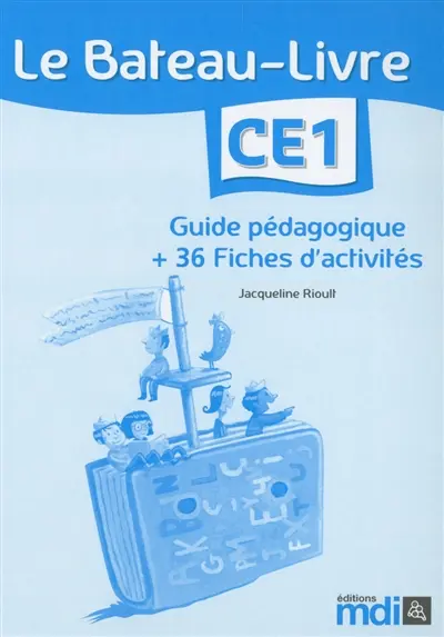 Le bateau-livre CE1 : guide pédagogique + 36 fiches d'activités