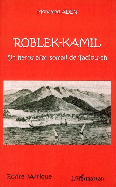 Roblek-Kamil : un héros afar-somali de Tadjourah