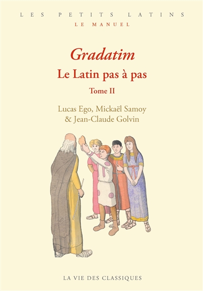 Gradatim : le latin pas à pas. Vol. 2