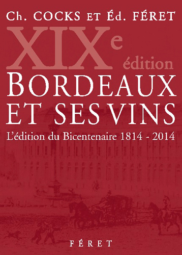 Bordeaux et ses vins : classés par ordre de mérite dans chaque commune : l'édition du bicentenaire, 1814-2014