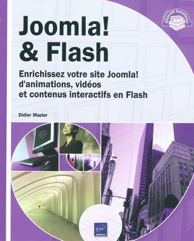 Joomla ! & Flash : enrichissez votre site Joomla ! d'animations, vidéos et contenus interactifs en Flash