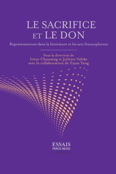 Le sacrifice et le don : représentations dans la littérature et les arts francophones