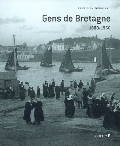Gens de Bretagne : 1880-1960