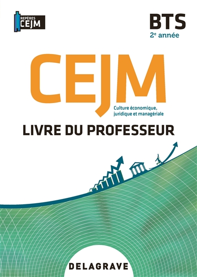 CEJM, culture économique, juridique et managériale BTS 2e année : livre du professeur