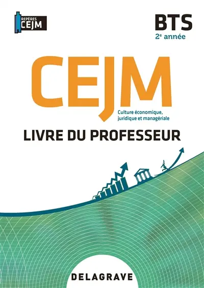 CEJM, culture économique, juridique et managériale BTS 2e année : livre du professeur