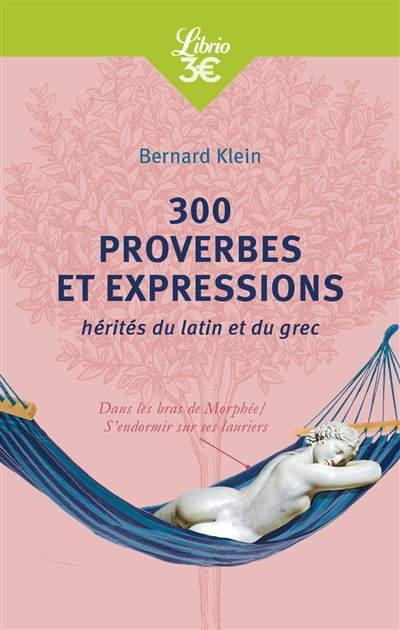 300 proverbes et expressions : hérités du latin et du grec