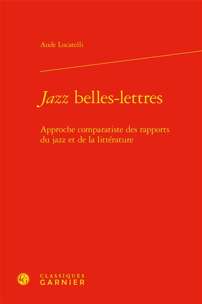 Jazz belles-lettres : approche comparatiste des rapports du jazz et de la littérature