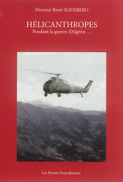 Hélicanthropes : pendant la guerre d'Algérie...