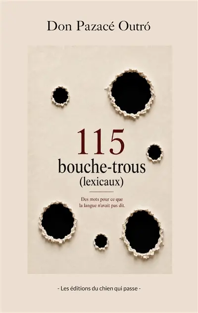 115 bouche-trous (lexicaux) : Des mots pour ce que la langue n'avait pas dit