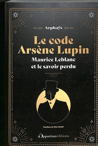 Le code Arsène Lupin : Maurice Leblanc et le savoir perdu