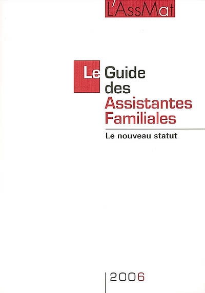 Le guide des assistantes familiales 2006 : le nouveau statut