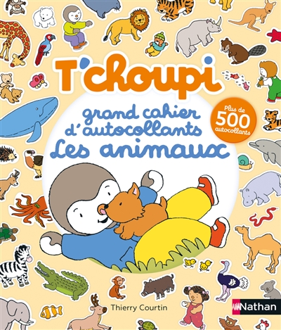 T'choupi : grand cahier d'autocollants spécial animaux