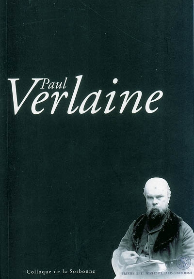 Paul Verlaine : colloque de la Sorbonne, 5 et 6 avril 1996
