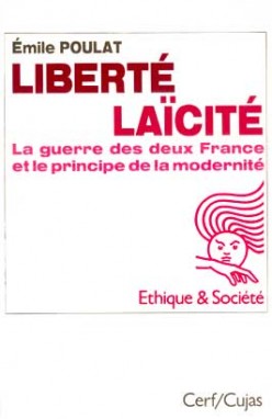 Liberté, laïcité : la guerre des deux France et le principe de la modernité