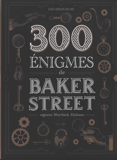 300 énigmes de Baker Street : signées Sherlock Holmes