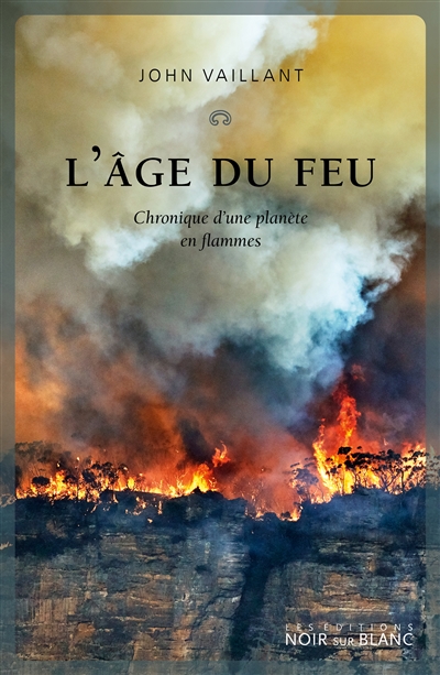 L'âge du feu : chronique d'une planète en flammes