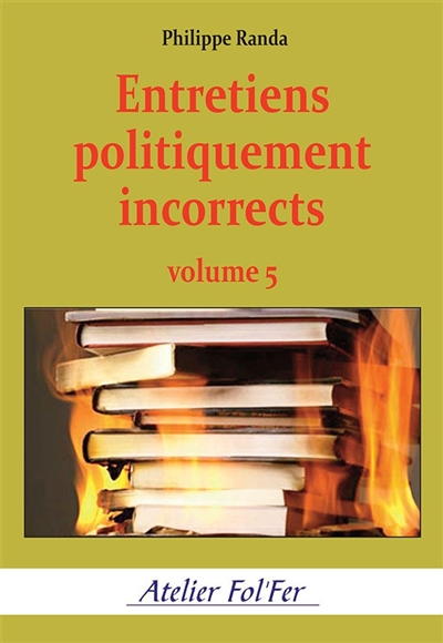 Entretiens politiquement incorrects. Vol. 5