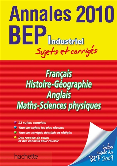 Français, histoire-géographie, anglais, maths-sciences physiques : annales BEP industrile 2010, sujets et corrigés