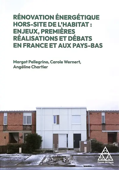 Rénovation énergétique hors-site de l'habitat : enjeux, premières réalisations et débats en France et aux Pays-Bas