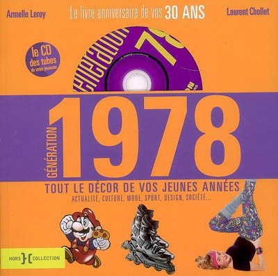 Génération 1978 : le livre anniversaire de vos 30 ans : tout le décor de vos jeunes années (actualité, culture, mode, sport, design, société...)
