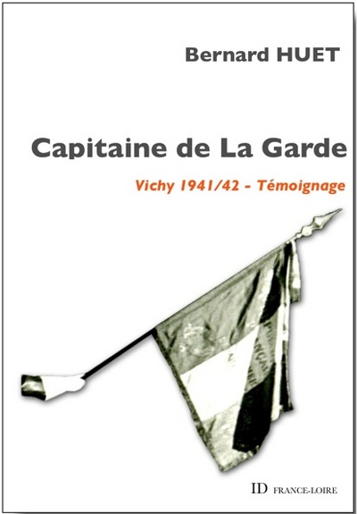 Capitaine de la Garde : 1941-42 Vichy, témoignage