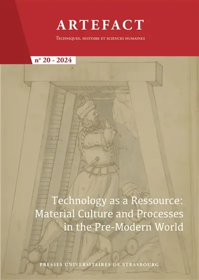 Artefact, n° 20. Technology as a ressource : material culture and processes in the pre-modern world