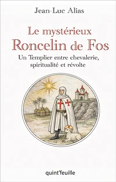 Le mystérieux Roncelin de Fos : un templier entre chevalerie, spiritualité et révolte
